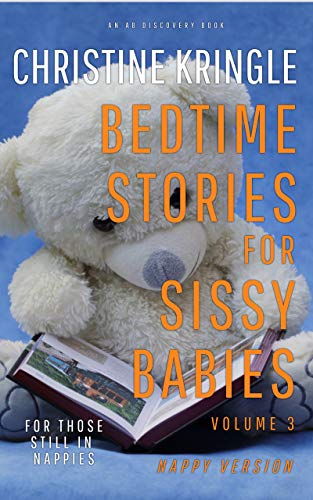 Read Bedtime Stories For Sissy Babies - nappy version (Vol 3): For those still in nappies (Bedtime for Sissy Babies - nappy edition), written by Christine Kringle Read Bedtime Stories For Sissy Babies - nappy version (Vol 3): For those still in nappies (Bedtime for Sissy Babies - nappy edition), written by Christine Kringle