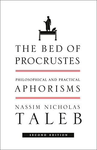 Read The Bed of Procrustes: Philosophical and Practical Aphorisms (Incerto Book 4), written by Nassim Nicholas Taleb