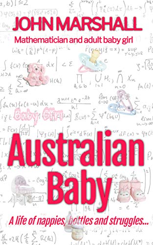 Read Australian Baby - A life of nappies, bottles and struggles (The Adult Baby Real Life Collection), written by John Marshall Read Australian Baby - A life of nappies, bottles and struggles (The Adult Baby Real Life Collection), written by John Marshall