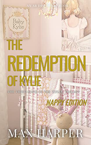 Read The Redemption of Kylie - Nappy Version (Baby Kylie Book 4), written by Max Harper Read The Redemption of Kylie - Nappy Version (Baby Kylie Book 4), written by Max Harper