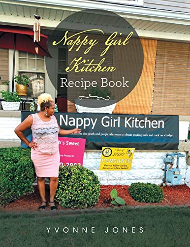 Read Nappy Girl Kitchen Recipe Book, written by Yvonne Jones Read Nappy Girl Kitchen Recipe Book, written by Yvonne Jones