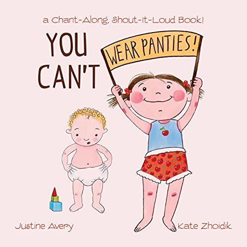 Read You Can't Wear Panties!: a Chant-Along, Shout-It-Loud Book! (No More Nappies!), written by Justine Avery Read You Can't Wear Panties!: a Chant-Along, Shout-It-Loud Book! (No More Nappies!), written by Justine Avery