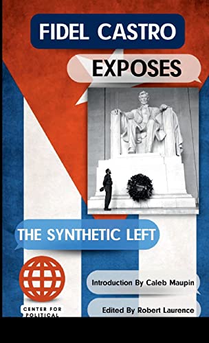 Read Fidel Castro Exposes The Synthetic Left, written by Fidel Castro; Caleb Maupin