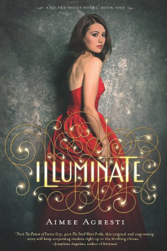 Read Illuminate: A Gilded Wings Novel, Book One, written by Aimee Agresti Read Illuminate: A Gilded Wings Novel, Book One, written by Aimee Agresti