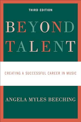Read Beyond Talent: Creating a Successful Career in Music, written by Angela Myles Beeching