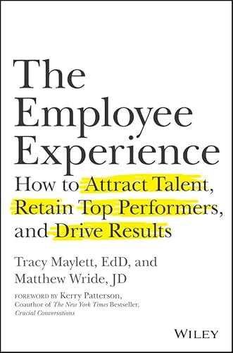 Read The Employee Experience: How to Attract Talent, Retain Top Performers, and Drive Results, written by Tracy Maylett; Matthew Wride Read The Employee Experience: How to Attract Talent, Retain Top Performers, and Drive Results, written by Tracy Maylett; Matthew Wride