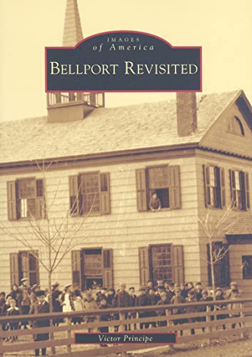 Read Bellport Revisted (Images of America: New York), written by Victor Principe