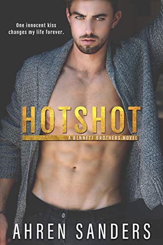 Read Hotshot: (A Brother's Best Friend Romance) (The Bennett Brothers Book 1), written by Ahren Sanders