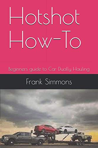 Read Hotshot How-To: Beginners guide to Car Dually Hauling, written by Frank Simmons