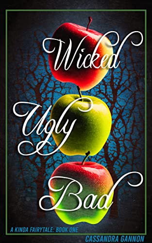 Read Wicked Ugly Bad (A Kinda Fairy Tale Book 1), written by Cassandra Gannon