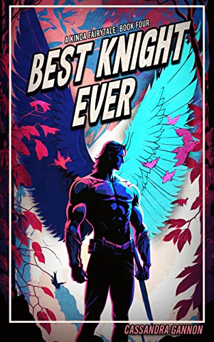 Read Best Knight Ever (A Kinda Fairytale Book 4), written by Cassandra Gannon