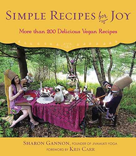 Read Simple Recipes for Joy: More Than 200 Delicious Vegan Recipes, written by Sharon Gannon