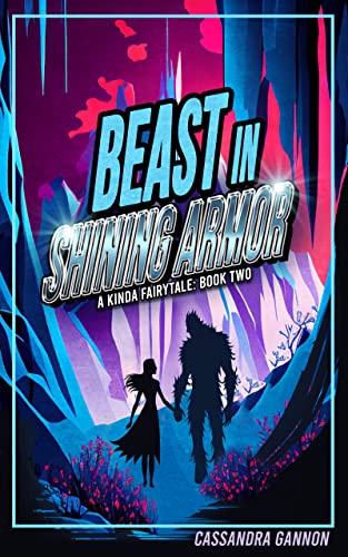 Read Beast in Shining Armor (A Kinda Fairy Tale Book 2), written by Cassandra Gannon