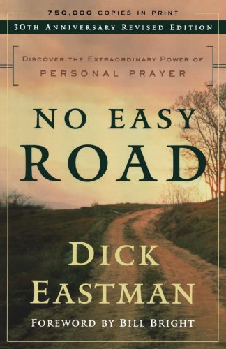 Read No Easy Road: Discover the Extraordinary Power of Personal Prayer, written by Dick Eastman