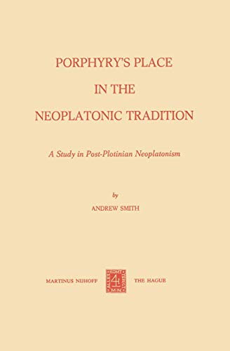 Read Porphyry's Place in the Neoplatonic Tradition: A Study in Post-Plotinian Neoplatonism, written by A. Smith