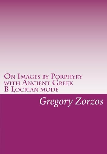 Read On Images by Porphyry with Ancient Greek B Locrian mode, written by Gregory Zorzos