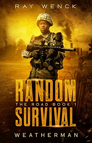 Read Random Survival: The Road: Weatherman, written by Ray Wenck Read Random Survival: The Road: Weatherman, written by Ray Wenck