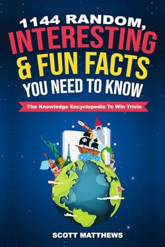 Read 1144 Random, Interesting & Fun Facts You Need To Know - The Knowledge Encyclopedia To Win Trivia (Amazing World Facts Book), written by Scott Matthews