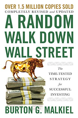 Read A Random Walk Down Wall Street: The Time-Tested Strategy for Successful Investing (Twelfth Edition), written by Burton G. Malkiel Read A Random Walk Down Wall Street: The Time-Tested Strategy for Successful Investing (Twelfth Edition), written by Burton G. Malkiel