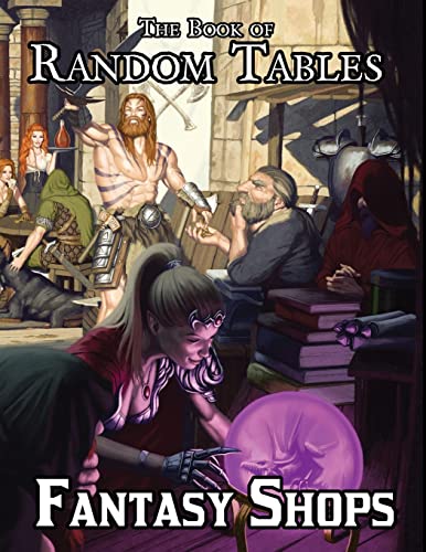 Read The Book of Random Tables: Fantasy Shops: Generate Shops for Fantasy Role-Playing Games (The Books of Random Tables), written by Matt Davids Read The Book of Random Tables: Fantasy Shops: Generate Shops for Fantasy Role-Playing Games (The Books of Random Tables), written by Matt Davids