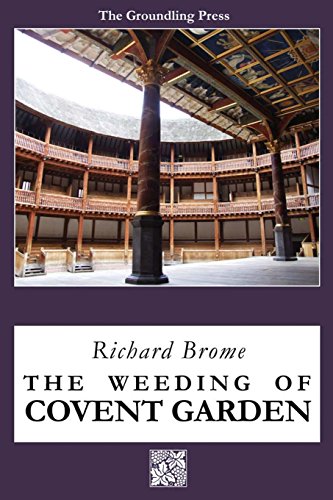 Read The Weeding of Covent Garden, written by Richard Brome