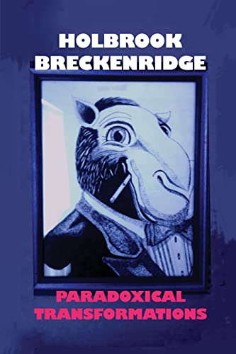 Read Paradoxical Transformations, written by Holbrook Breckenridge