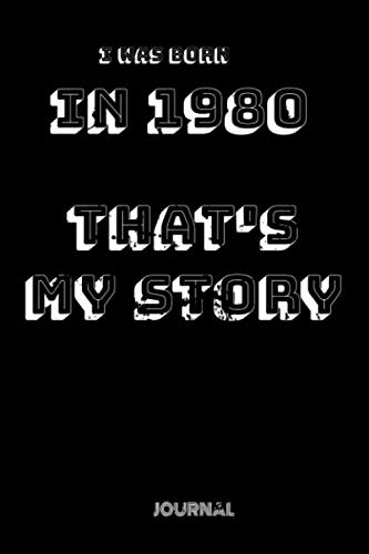 Read Iwas Born in1980 That's my story journal: Notebook Birthday Gift For Women/Men, written by King of Gift