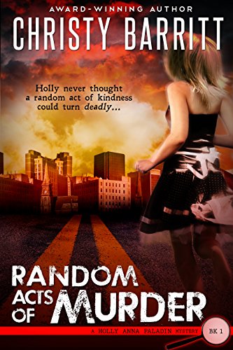 Read Random Acts of Murder (Holly Anna Paladin Mysteries Book 1), written by Christy Barritt Read Random Acts of Murder (Holly Anna Paladin Mysteries Book 1), written by Christy Barritt