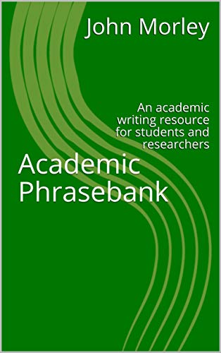 Read Academic Phrasebank: An academic writing resource for students and researchers, written by John Morley
