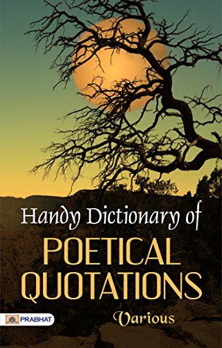 Read Handy Dictionary of Poetical Quotations by Various: A Treasury of Poetic Inspiration and Beauty, written by Various
