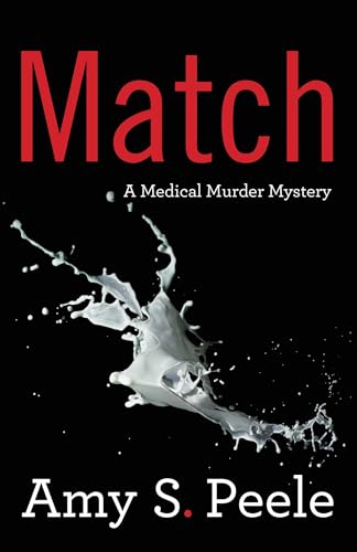 Read Match: A Medical Murder Mystery, written by Amy S. Peele
