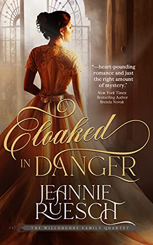 Read Cloaked In Danger (The Willoughby Family Series Book 2), written by Jeannie Ruesch