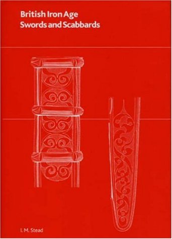 Read British Iron Age Swords and Scabbards, written by I. M. Stead Read British Iron Age Swords and Scabbards, written by I. M. Stead