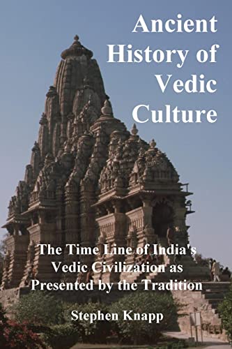 Read Ancient History of Vedic Culture: The Time Line of India's Vedic Civilization as Presented by the Tradition, written by Stephen Knapp