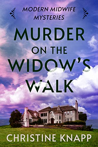 Read Murder on the Widow's Walk (Modern Midwife Mysteries Book 2), written by Christine Knapp