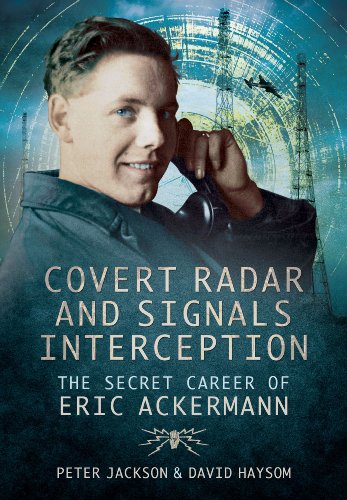 Read Covert Radar and Signals Interception: The Secret Career of Eric Ackermann, written by David Haysom; Peter Jackson