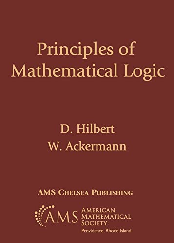 Read Principles of Mathematical Logic (Ams Chelsea Publishing, 69), written by D. Hilbert; W. Ackermann