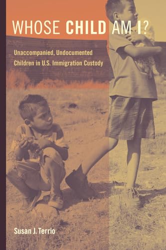 Read Whose Child Am I?: Unaccompanied, Undocumented Children in U.S. Immigration Custody, written by Susan J. J. Terrio