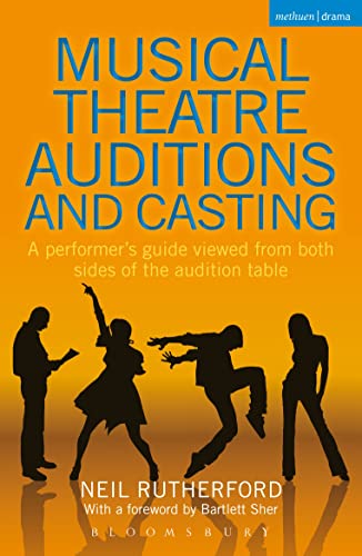 Read Musical Theatre Auditions and Casting: A performer's guide viewed from both sides of the audition table, written by Neil Rutherford