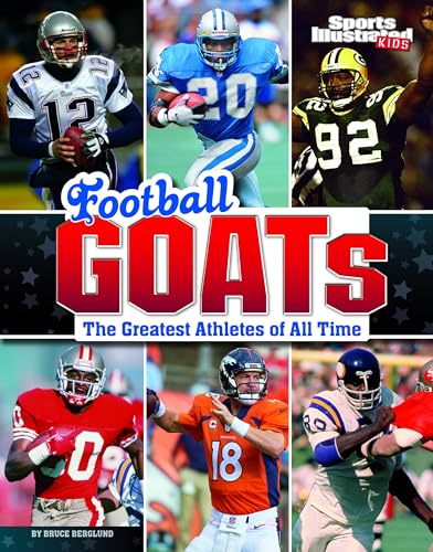 Read Football GOATs: The Greatest Athletes of All Time (Sports Illustrated Kids: GOATs), written by Bruce Berglund