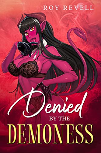 Read Denied by the Demoness (Lucretia's Emporium Book 2), written by Roy Revell