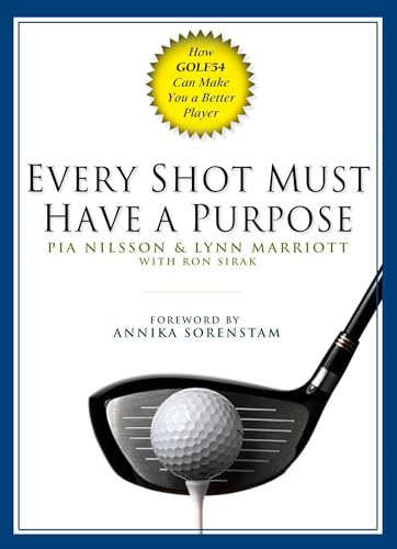Read Every Shot Must Have a Purpose: How GOLF54 Can Make You a Better Player, written by Pia Nilsson; Lynn Marriott; Ron Sirak Read Every Shot Must Have a Purpose: How GOLF54 Can Make You a Better Player, written by Pia Nilsson; Lynn Marriott; Ron Sirak