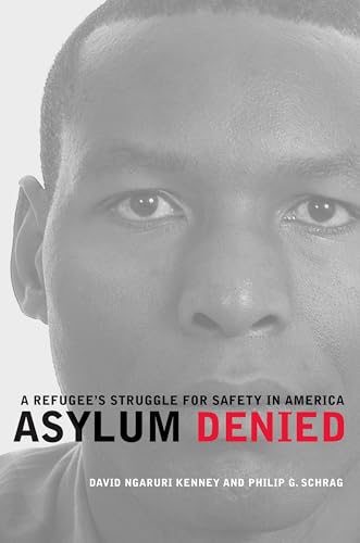 Read Asylum Denied: A Refugee's Struggle for Safety in America, written by David Ngaruri Kenney; Philip G. Schrag