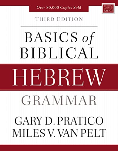 Read Basics of Biblical Hebrew Grammar: Third Edition (Zondervan Language Basics Series), written by Gary D. Pratico; Miles V. Van Pelt
