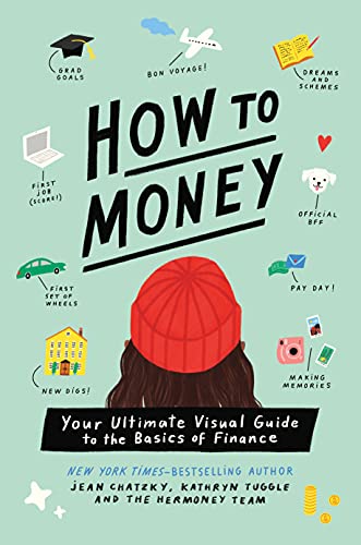 Read How to Money: Your Ultimate Visual Guide to the Basics of Finance, written by Jean Chatzky; Kathryn Tuggle
