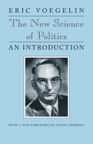 Read The New Science of Politics: An Introduction (Walgreen Foundation Lectures), written by Eric Voegelin