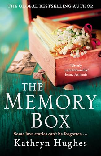 Read The Memory Box: A heart-breaking historical novel set partly in World War Two, inspired by true events, from the global bestselling author, written by Kathryn Hughes