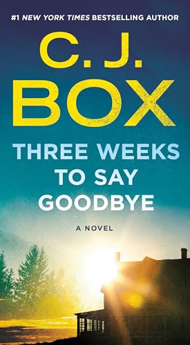 Read Three Weeks to Say Goodbye: A Novel, written by C.J. Box