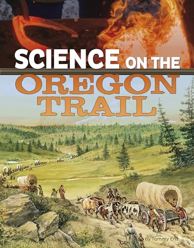 Read Science on the Oregon Trail (Science of History) (The Science of History), written by Enz; Tammy