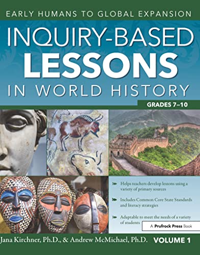 Read Inquiry-Based Lessons in World History: Early Humans to Global Expansion (Vol. 1, Grades 7-10), written by Jana Kirchner; Andrew McMichael